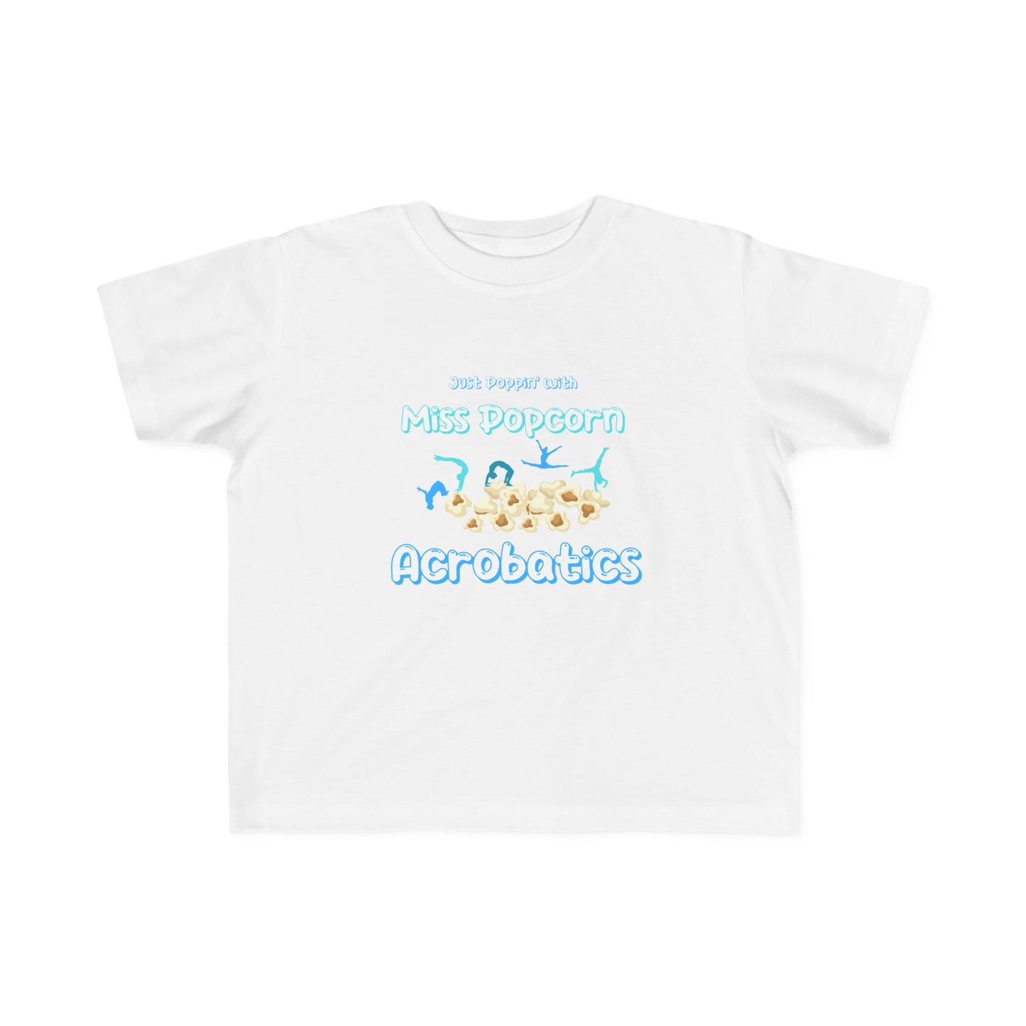 Just Poppin' with Miss Popcorn Acrobatics T-Shirt - Toddler Edition